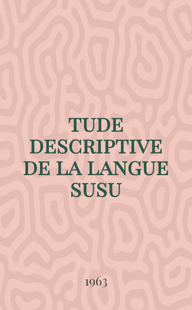 Étude descriptive de la langue susu : Thèse ... présentée à la Faculté des lettres et sciences humaines de Paris