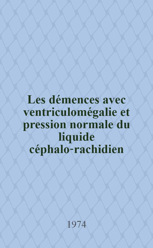 Les d&eacute;mences avec ventriculom&eacute;galie et pression normale du liquide c&eacute;phalo-rachidien : Th&egrave;se ..