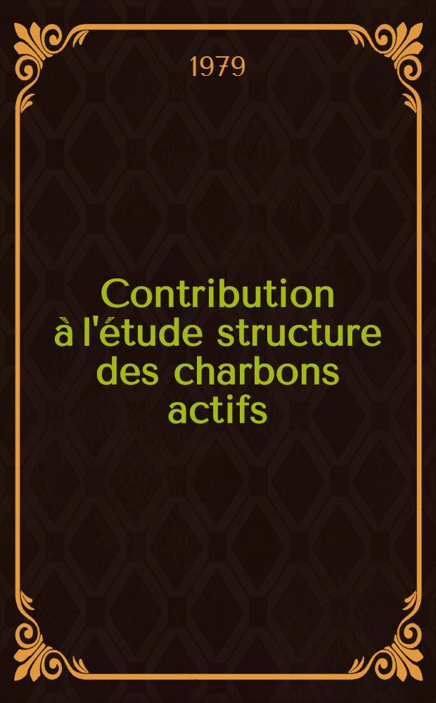 Contribution à l'étude structure des charbons actifs : Détermination de l'hétérogénéité des systèmes de micropores par les méthodes de l'adsorption gaz-solide : Thèse