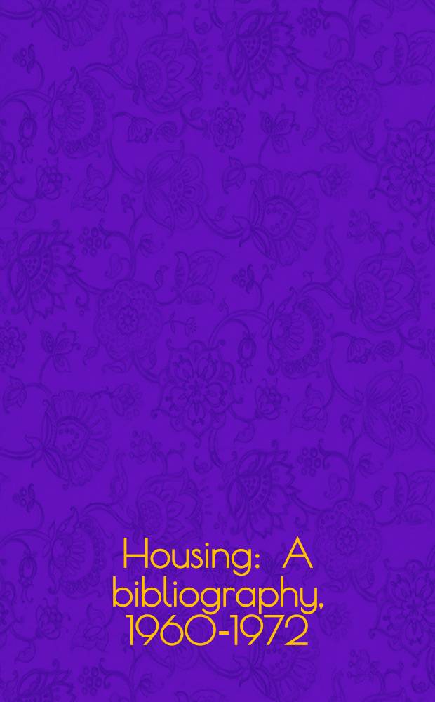 Housing : A bibliography, 1960-1972