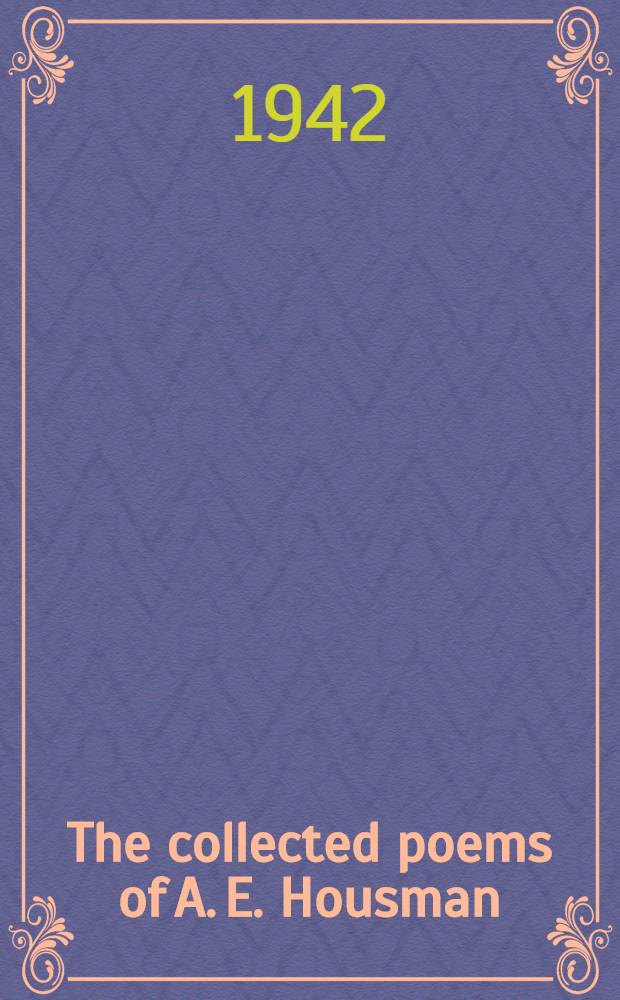 The collected poems of A. E. Housman