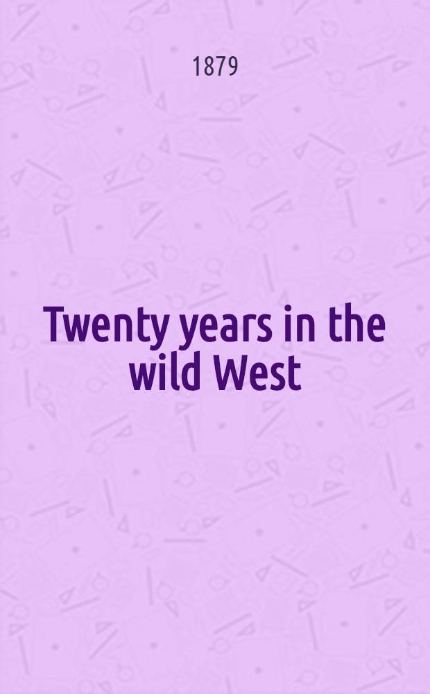 Twenty years in the wild West; or, Life in Connaught ...