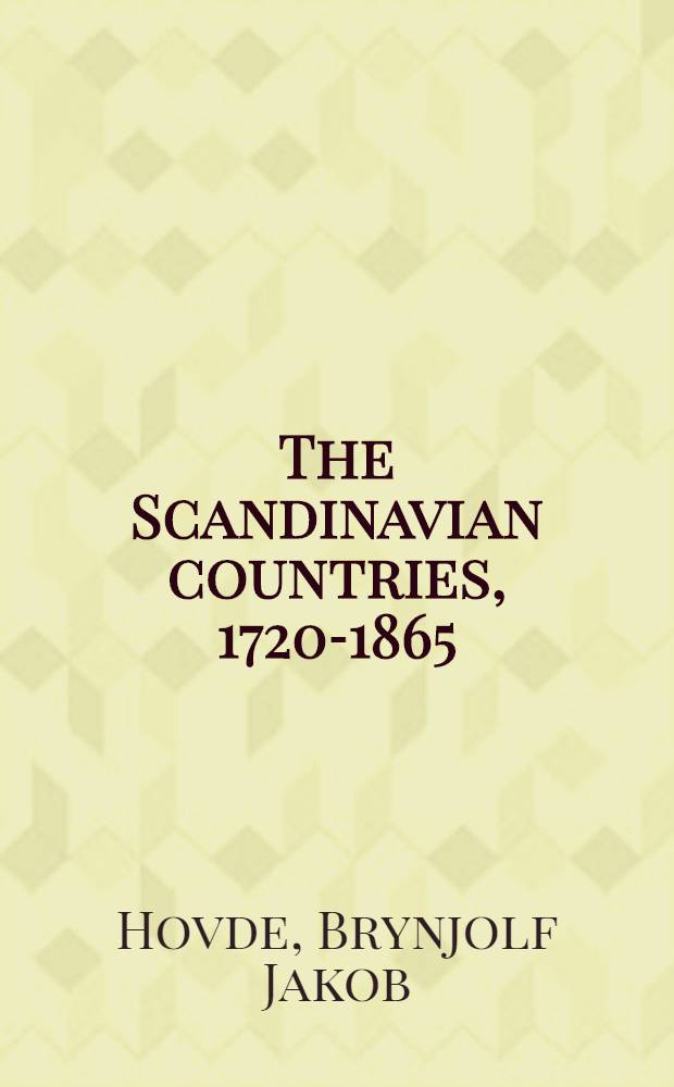 The Scandinavian countries, 1720-1865 : The rise of the middle classes : Vol. 1-2