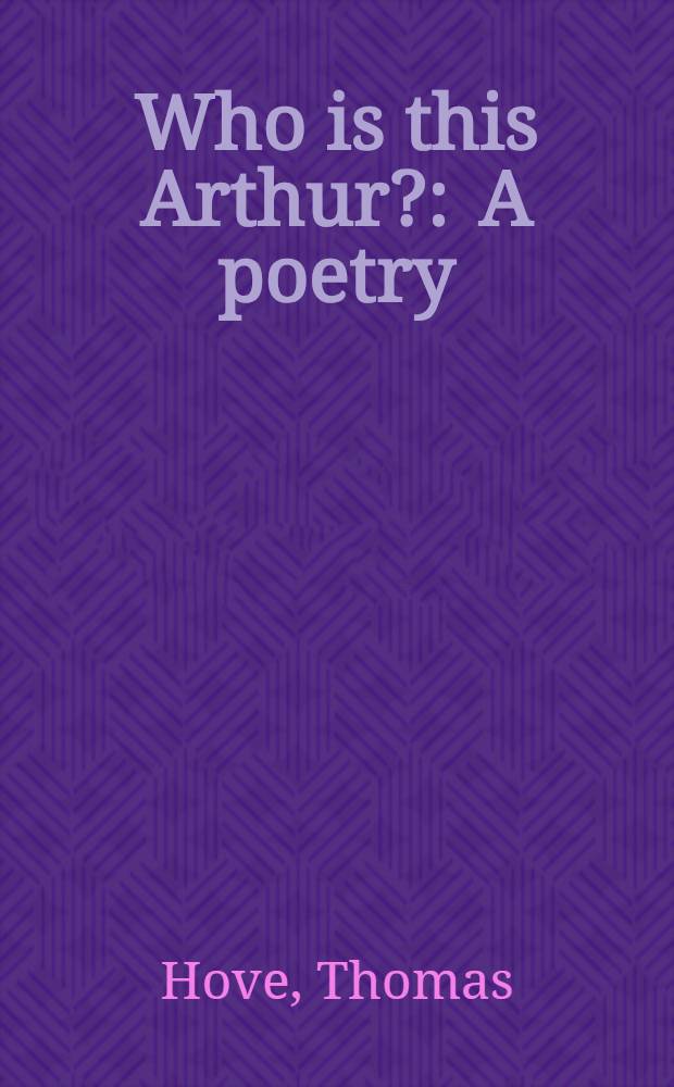Who is this Arthur? : A poetry