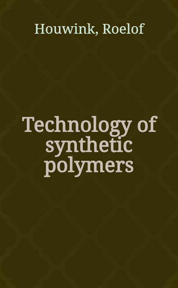Technology of synthetic polymers : In its chemical and physical aspects