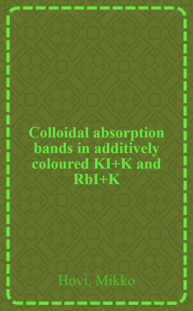 Colloidal absorption bands in additively coloured KI+K and RbI+K