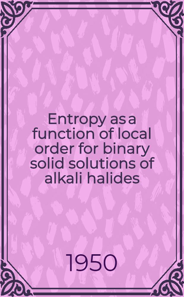 Entropy as a function of local order for binary solid solutions of alkali halides