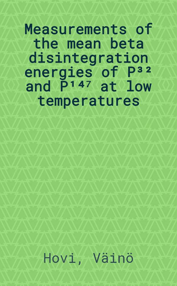 Measurements of the mean beta disintegration energies of P³² and P¹⁴⁷ at low temperatures