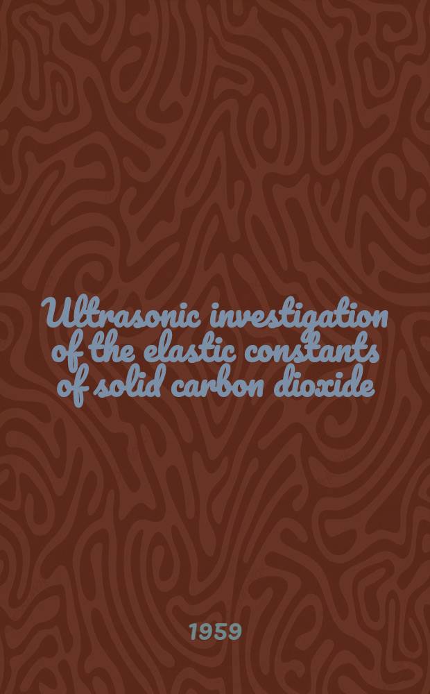 Ultrasonic investigation of the elastic constants of solid carbon dioxide