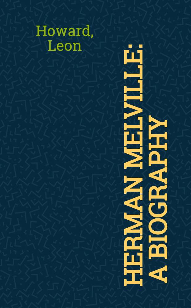 Herman Melville : A biography