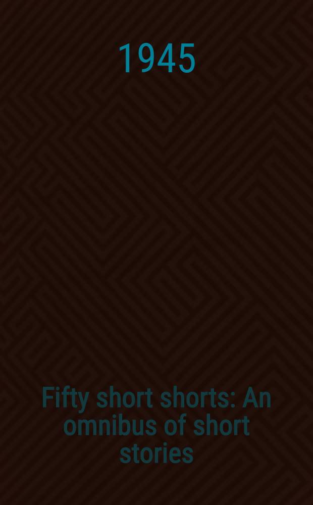 Fifty short shorts : An omnibus of short stories