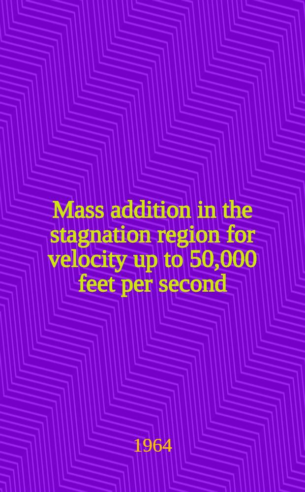 Mass addition in the stagnation region for velocity up to 50,000 feet per second