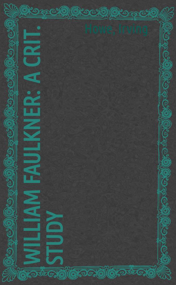 William Faulkner : A crit. study