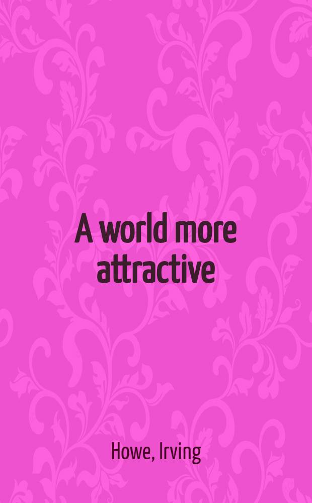 A world more attractive : A view of modern literature and politics