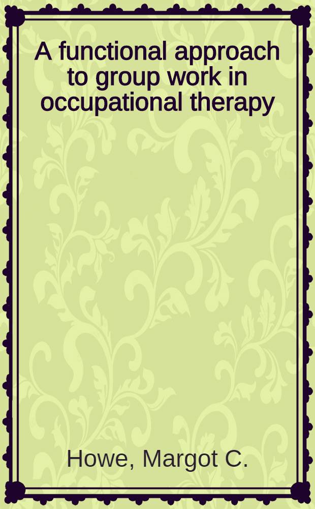 A functional approach to group work in occupational therapy