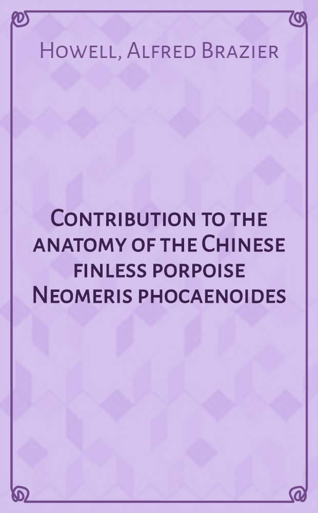 Contribution to the anatomy of the Chinese finless porpoise Neomeris phocaenoides