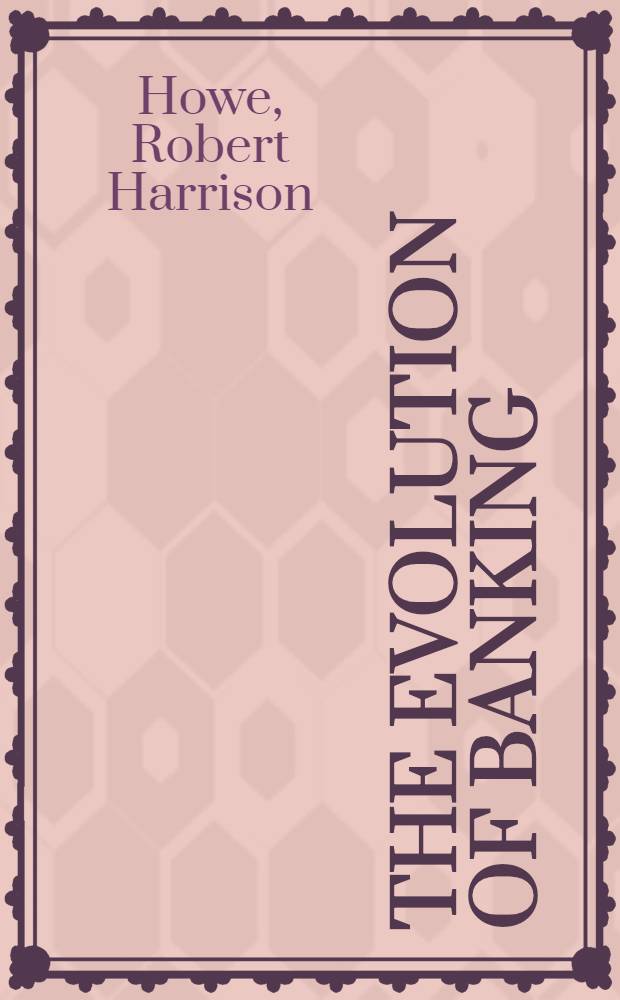 The evolution of banking : A study of the development of the credit system