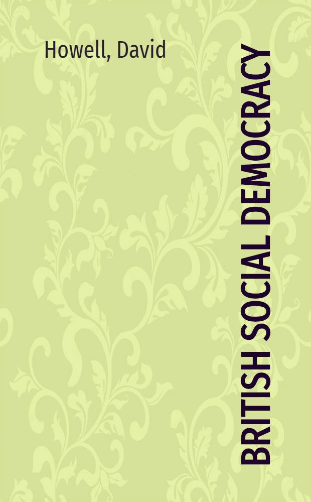 British social democracy : A study in development a. decay