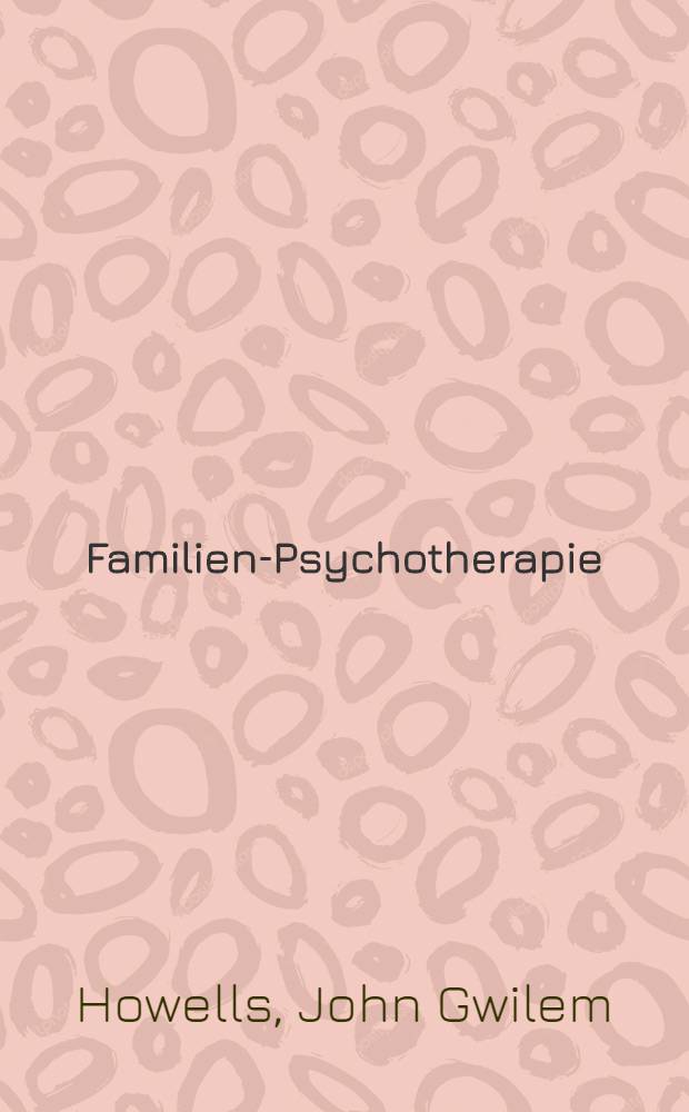 Familien-Psychotherapie : Grundlagen u. Methoden