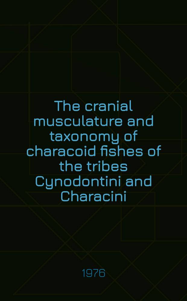 The cranial musculature and taxonomy of characoid fishes of the tribes Cynodontini and Characini