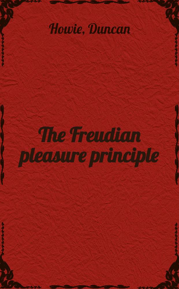 The Freudian pleasure principle : An inaug. public lecture delivered in Armidale, New South Wales, on Sept. 28, 1956