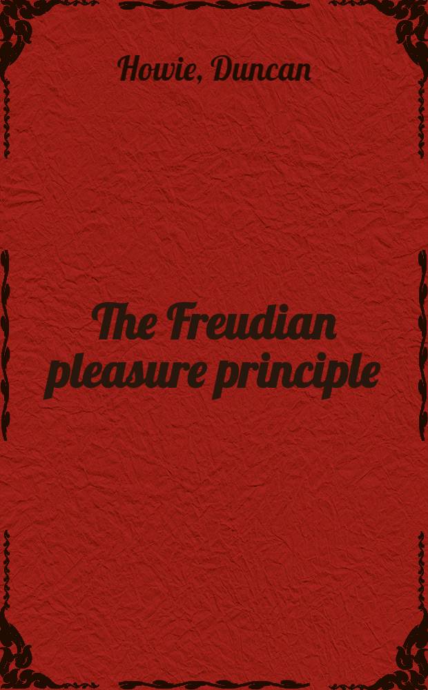 The Freudian pleasure principle : An inaug. public lecture delivered in Armidale, New South Wales, on Sept. 28, 1956