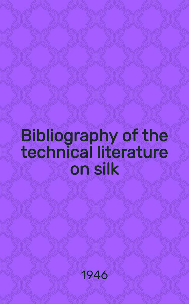 Bibliography of the technical literature on silk