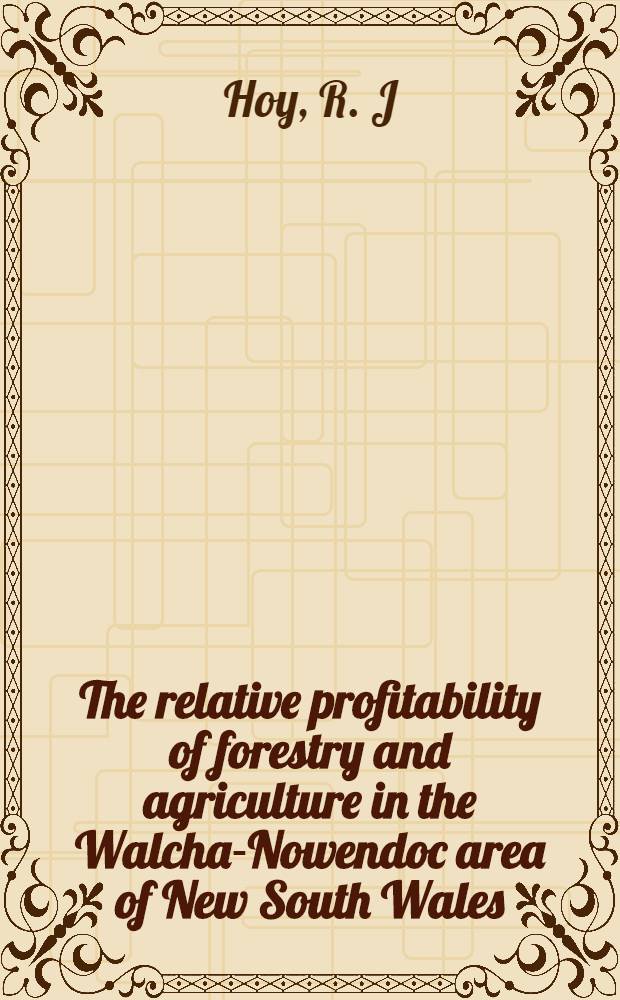 The relative profitability of forestry and agriculture in the Walcha-Nowendoc area of New South Wales