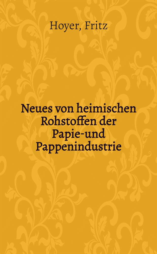 Neues von heimischen Rohstoffen der Papier- und Pappenindustrie