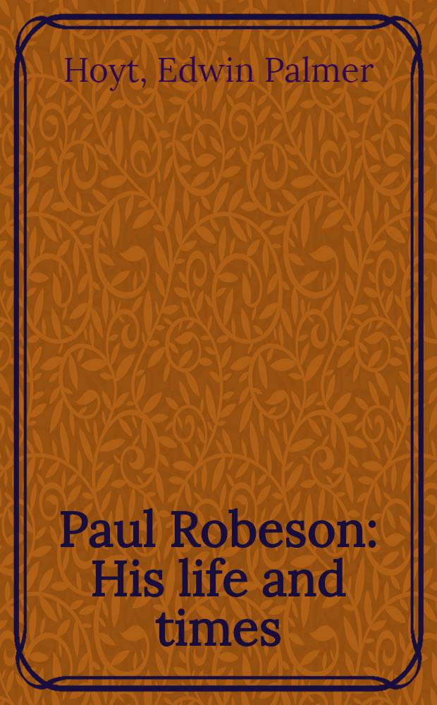 Paul Robeson : His life and times