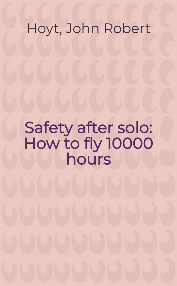 Safety after solo : How to fly 10000 hours