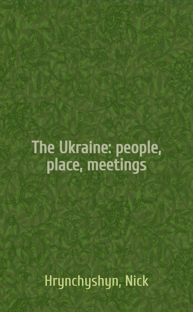 The Ukraine: people, place, meetings