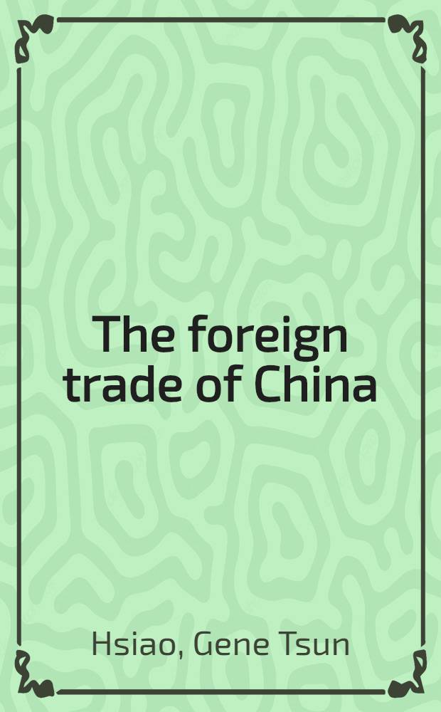 The foreign trade of China : Policy, law, a. practice