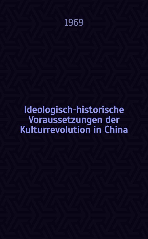 Ideologisch-historische Voraussetzungen der Kulturrevolution in China