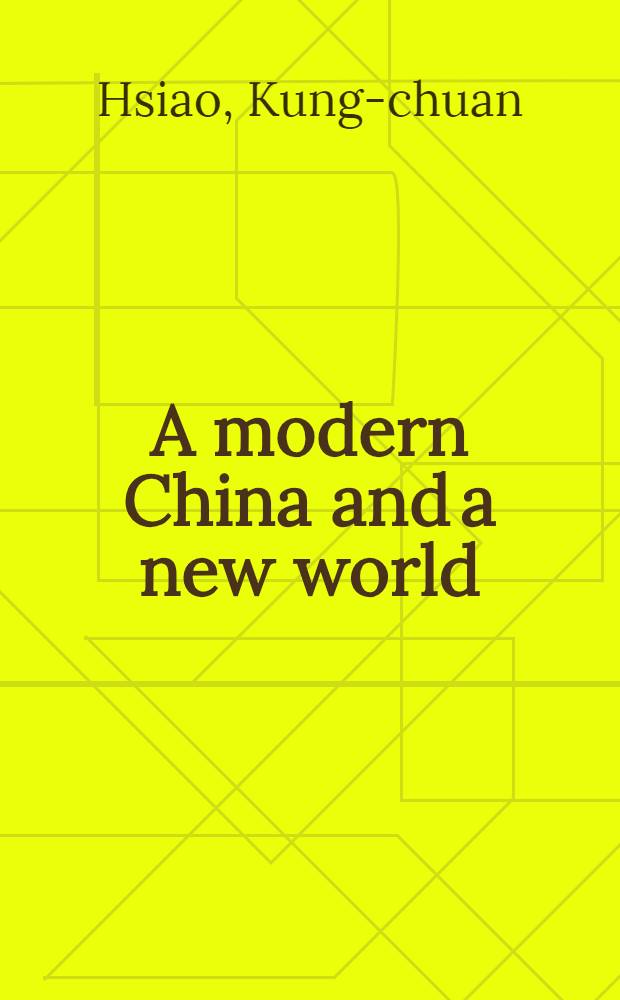 A modern China and a new world : K'ang Yu-wei, reformer and utopian, 1858-1927
