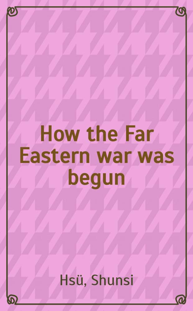 ... How the Far Eastern war was begun