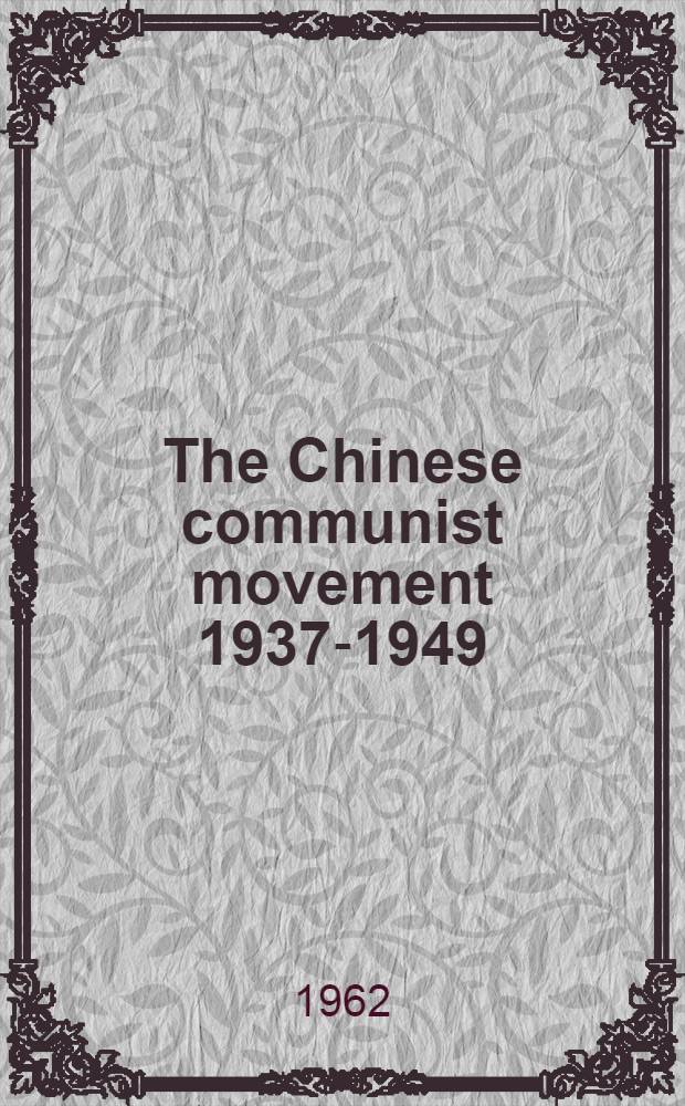The Chinese communist movement 1937-1949 : An annotated bibliography of selected materials in the Chinese collection of the Hoover inst. on war, revolution and peace
