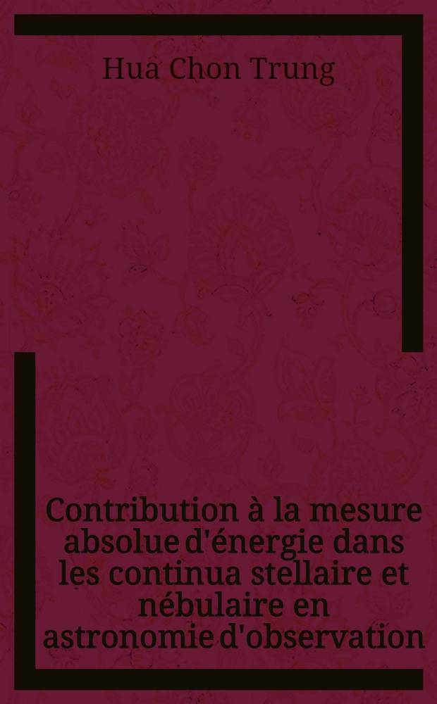 Contribution à la mesure absolue d'énergie dans les continua stellaire et nébulaire en astronomie d'observation : Thèse ..