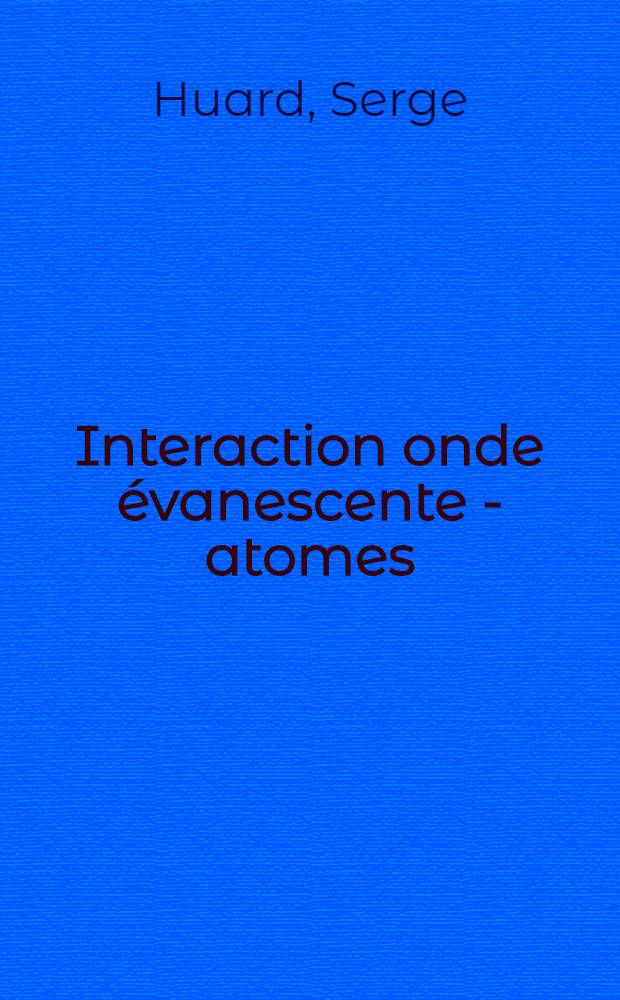 Interaction onde évanescente - atomes : Mesure du quantum d'impulsion et mise en évidence de la polarisation de l'onde : Thèse