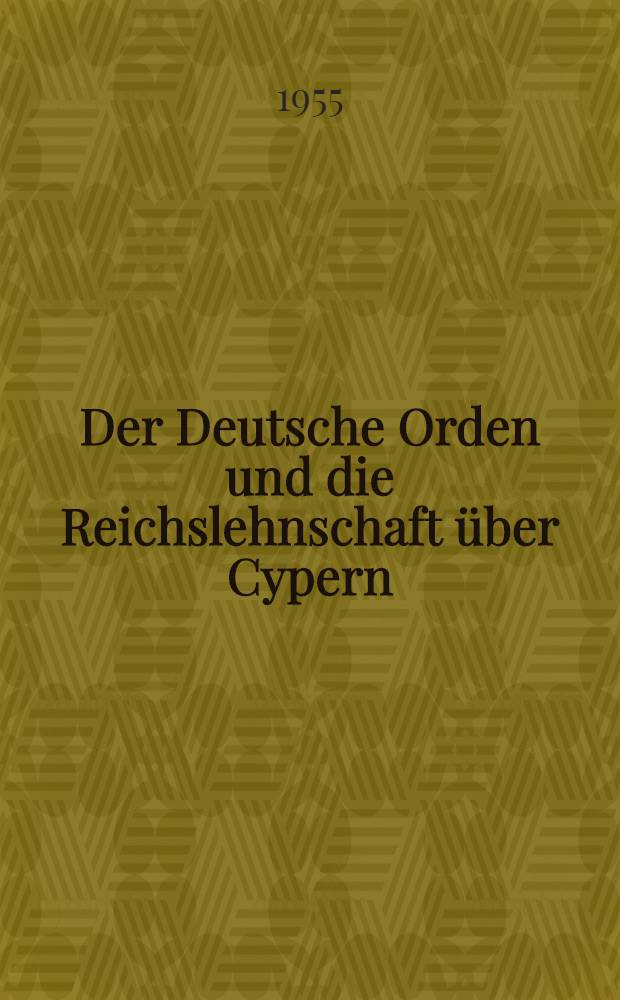 Der Deutsche Orden und die Reichslehnschaft über Cypern