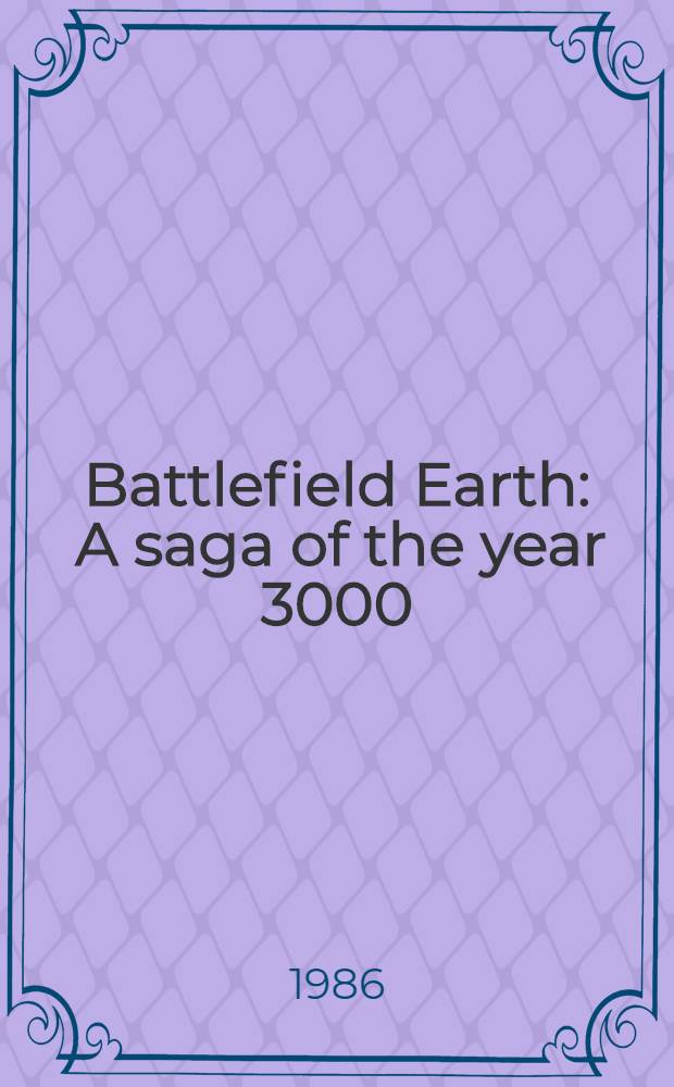 Battlefield Earth : A saga of the year 3000 : A novel