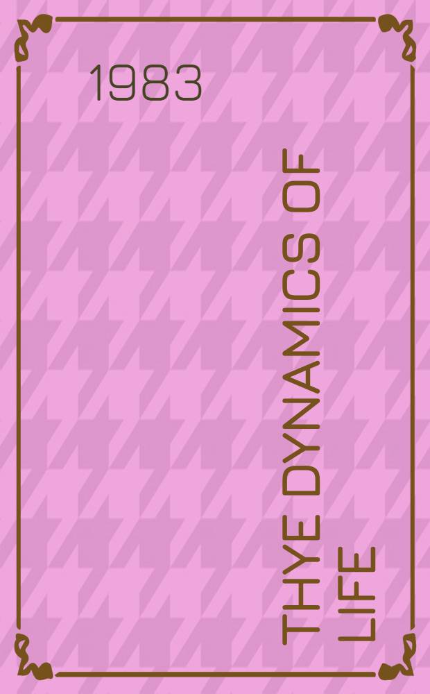 Thye dynamics of life : An introd. to dianetics discoveries
