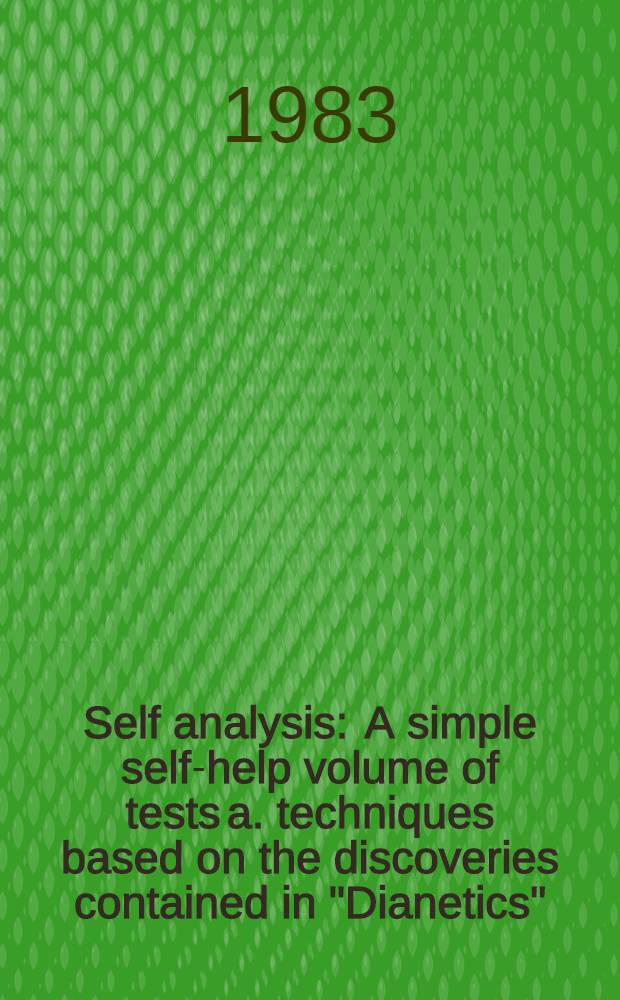 Self analysis : A simple self-help volume of tests a. techniques based on the discoveries contained in "Dianetics"