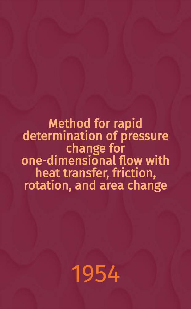 Method for rapid determination of pressure change for one-dimensional flow with heat transfer, friction, rotation, and area change