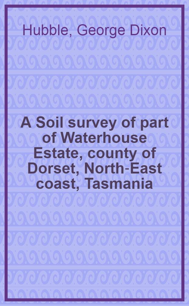 A Soil survey of part of Waterhouse Estate, county of Dorset, North-East coast, Tasmania