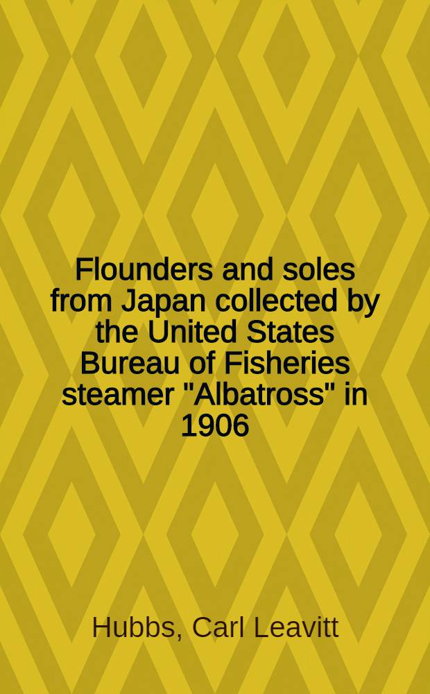 Flounders and soles from Japan collected by the United States Bureau of Fisheries steamer "Albatross" in 1906