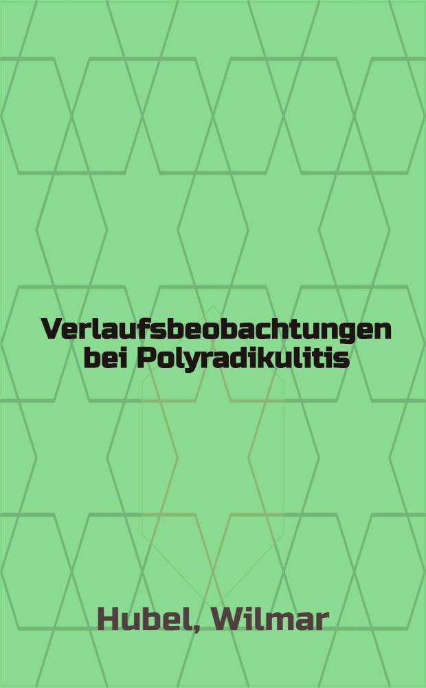 Verlaufsbeobachtungen bei Polyradikulitis : Inaug.-Diss