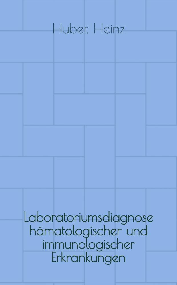 Laboratoriumsdiagnose hämatologischer und immunologischer Erkrankungen