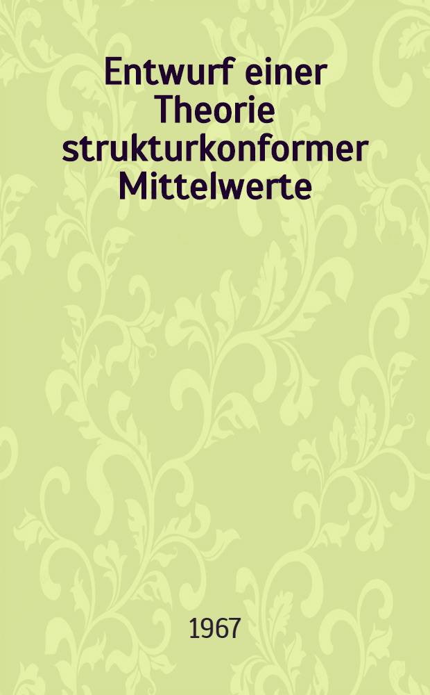 Entwurf einer Theorie strukturkonformer Mittelwerte : Inaug.-Diss ... der Wirtschafts- und sozialwissenschaftlichen Fakultät der Univ. zu Köln