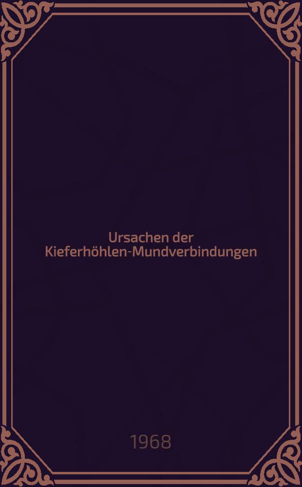 Ursachen der Kieferh&ouml;hlen-Mundverbindungen : Inaug.-Diss. ... der ... Med. Fakult&auml;t der ... Univ. Mainz